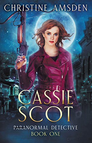 Cassie Scot: ParaNormal Detective by [Christine Amsden]